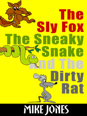 cover image of The Sly Fox, the Sneaky Snake and the Dirty Rat